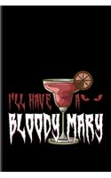I'll Have A Bloody Mary: Vampire Drink Pun Undated Planner - Weekly & Monthly No Year Pocket Calendar - Medium 6x9 Softcover - For Horror Movie & Wordplay Lover Fans