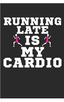 Running Late Is My Cardio