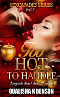 Sexcapades Series: Too Hot To Handle