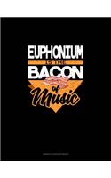 Euphonium Is the Bacon Of Music: Genkouyoushi Notebook(967 Genkouyoushi Notebook)