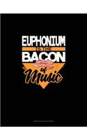 Euphonium Is the Bacon Of Music