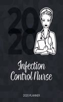 Infection Control Nurse 2020 Planner: Dated Weekly Planner With To Do Notes & Inspirational Quotes