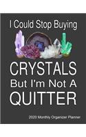 I Could Stop Buying Crystals By I'm Not A Quitter 2020 Monthly Organizer Planner