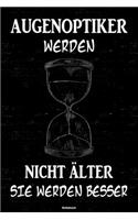 Augenoptiker werden nicht älter sie werden besser Notizbuch