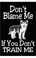 Don't Blame Me If You Don't Train Me