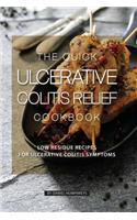 The Quick Ulcerative Colitis Relief Cookbook: Low Residue Recipes for Ulcerative Colitis Symptoms