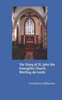The Story of St. John the Evangelist Church Wortley-de-Leeds
