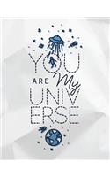 You are my universe: You are my universe on white cover (8.5 x 11) inches 110 pages, Blank Unlined Paper for Sketching, Drawing, Whiting, Journaling & Doodling(3 You Are My Universe on White Sketchbook)