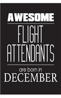 Awesome Flight Attendants Are Born In December: Funny Flight Attendant Birthday Appreciation Gift Notebook