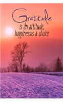 Gratitude is an attitude, happiness is a choice: Happiness Notebook for Daily Positivity and Motivation - Gratitude Journal for Men and Women - (6 x 9 110 Page Wide Ruled)