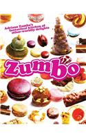 Zumbo: Adriano Zumbo's Fantastical Kitchen of Other-Worldly Delights: Adriano Zumbo's Fantastical Kitchen of Other-Worldly Delights