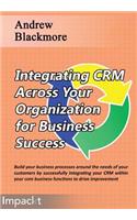 Integrating CRM across your Organization for Business success