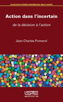 Action dans l'incertain: de la decision a l'action