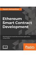 Ethereum Smart Contract Development: Build blockchain-based decentralized applications using solidity