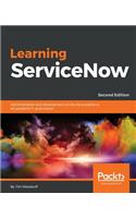 Learning ServiceNow - Second Edition: Administration and development on the Now platform, for powerful IT automation
