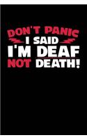 Don't Panic I Said I'm Deaf Not Death!: A Notebook & Journal for Sign Language Teachers, Students & Signers