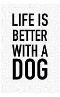 Life Is Better with a Dog: A 6x9 Inch Matte Softcover Notebook Journal with 120 Blank Lined Pages and an Animal Loving Pet Dog Owner Cover Slogan
