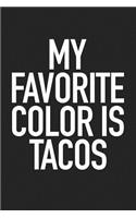 My Favorite Color Is Tacos: A 6x9 Inch Matte Softcover Journal Notebook with 120 Blank Lined Pages and a Funny Foodie Cover Slogan