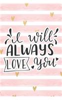 I Will Always Love You: Pink Notebook with Hearts & Love Quote(20 Valentine's Day Stationery Gifts)