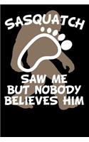 Sasquatch Saw Me But Nobody Believes Him