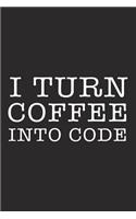 I Turn Coffee Into Code