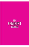 My Feminist Journal: This Bold Hot Pink Feminist Notebook Makes a Great Way to Show the World That You Are Not to Be Taken Lightly!