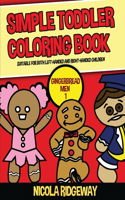 Simple Toddler Coloring Book (Gingerbread men 1): This book has 40 coloring pages with extra thick lines. This book will assist young children to develop pen control and to exercise their fine motor(16 Coloring Book for 2 Year Olds)