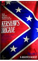 Kershaw's Brigade - volume 1 - South Carolina's Regiments in the American Civil War - Manassas, Seven Pines, Sharpsburg (Antietam), Fredricksburg, Chancellorsville, Gettysburg, Chickamauga, Chattanooga, Fort Sanders & Bean Station.