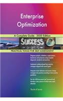 Enterprise Optimization A Complete Guide - 2020 Edition