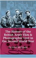 The History of the British Army Film and Photographic Unit in the Second World War