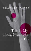 This Is My Body, Given For You
