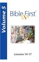 Bible First: Volume 5: Lessons 14-17: Volume 5: Lessons 14-17