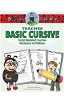 Professor Ladybug Teaches Basic Cursive: Script Alphabet Exercise Workbook for Children