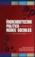 Mercadotecnia politica a traves de las redes sociales