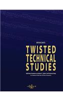 Twisted Technical Studies