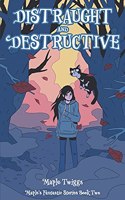 Distraught and Destructive