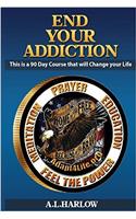 End Your Addiction: This Is a 90 Course That Will Change Your Life