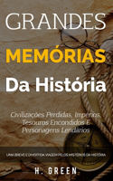 Grandes memórias da história: Civilizações perdidas, impérios, tesouros encondidos e personagens lendários: Uma breve e divertida viagem pelos mistérios da história