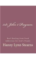 The 3rd John 2 Program: Real Healing From Food & Sugar Addiction For God's People