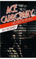 Ace Carroway Around the World: (2 Adventures of Ace Carroway)