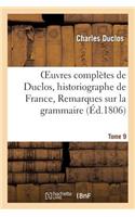 Oeuvres Complètes de Duclos, Historiographe de France, T. 9 Remarques Sur La Grammaire