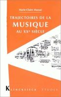 Trajectoires de la Musique Au Xxe Siecle