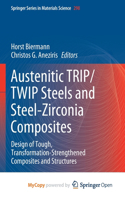 Austenitic TRIP/TWIP Steels and Steel-Zirconia Composites