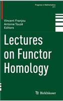 Lectures on Functor Homology