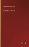 Eucalyptos e Acacias