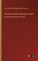 Histoire du Bouddha Sakya-Mouni depuis sa naissance jusqu'à sa mort
