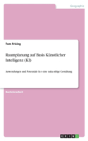 Raumplanung auf Basis Künstlicher Intelligenz (KI)