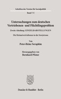 Untersuchungen Zum Deutschen Vertriebenen- Und Fluchtlingsproblem: Zweite Abteilung: Einzeldarstellungen. I: Seraphim, Peter-Heinz: Die Heimatvertriebenen in Der Sowjetzone