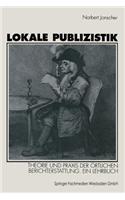 Lokale Publizistik: Theorie und Praxis der örtlichen Berichterstattung. Ein Lehrbuch(German)