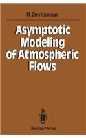 Asymptotic Modelling of Atmospheric Flows